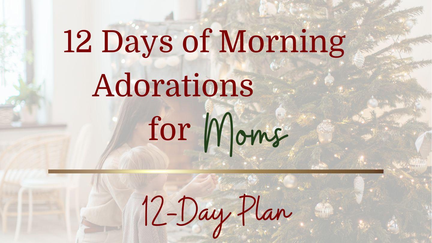 12 Days of Morning Adorations for Moms Psalms 136:1-13 New Living Translation