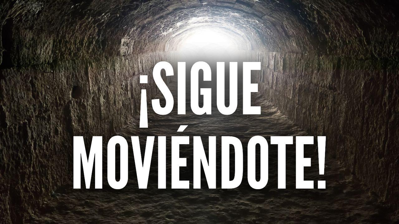 ¡Sigue moviéndote!