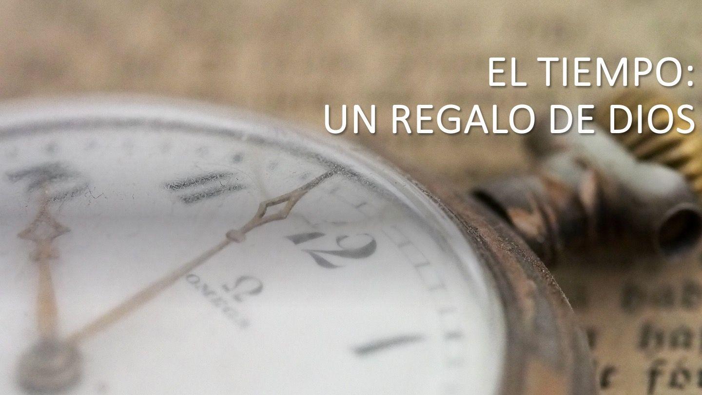 El Tiempo: Un Don de Dios Eclesiastés 3:1-5 La Biblia de las Américas