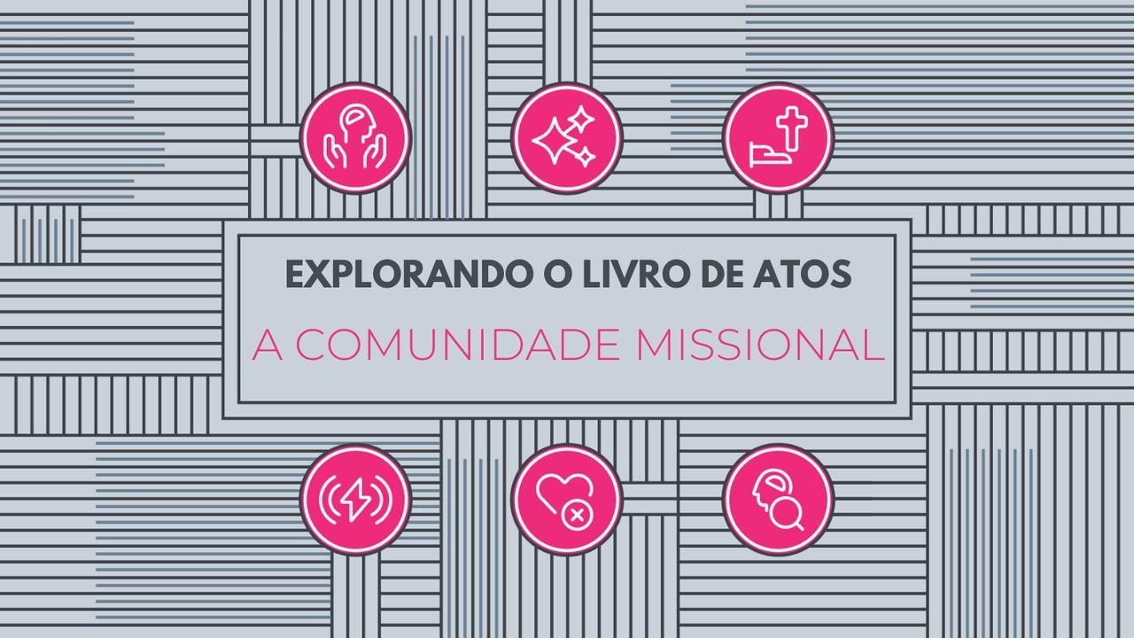 Explorando o Livro de Atos: A comunidade missional