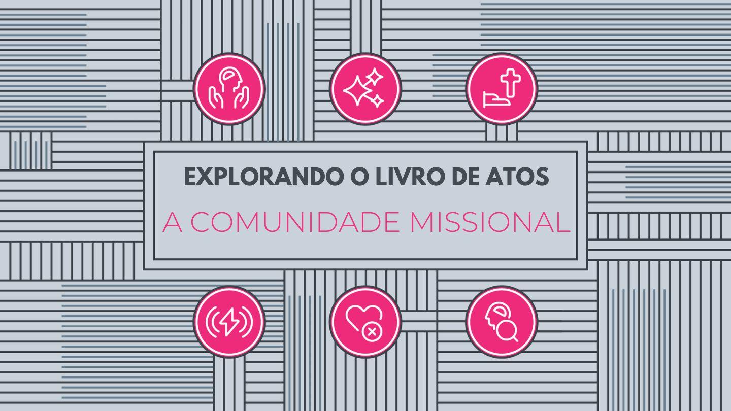 Explorando o Livro de Atos: A comunidade missional Atos 11:17-18 Almeida Revista e Corrigida (Portugal)