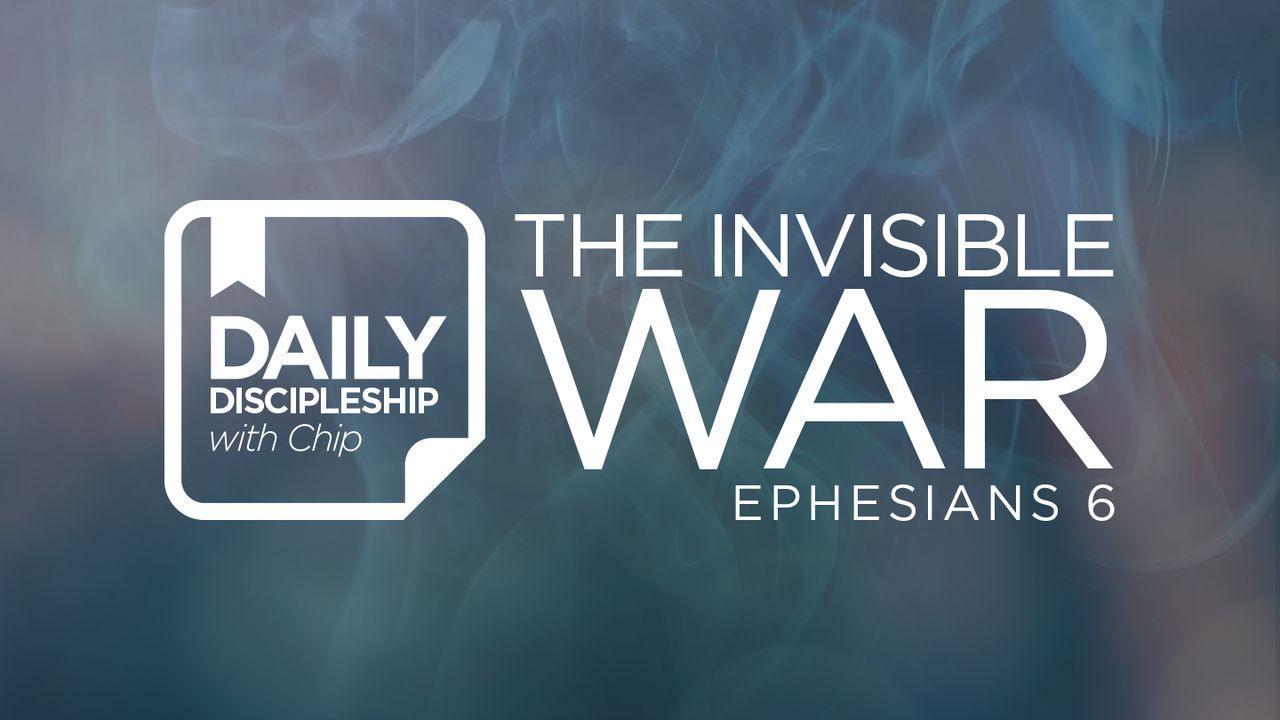 Daily Discipleship With Chip Invisible War