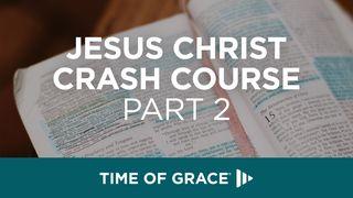 Jesus Christ Crash Course (Part 2)