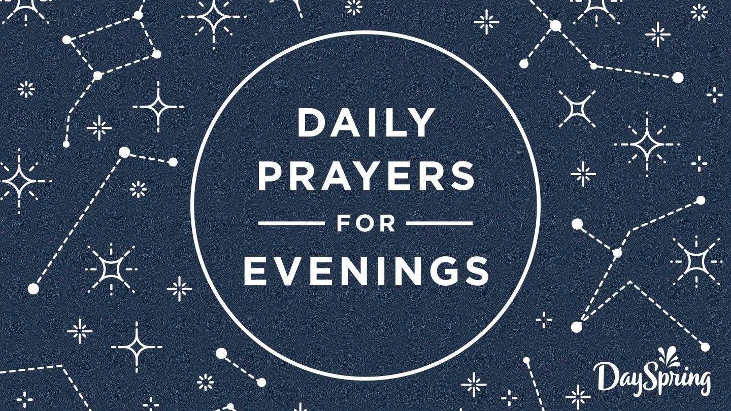 Daily Prayers for Evenings Psalms 25:6-7 New International Version