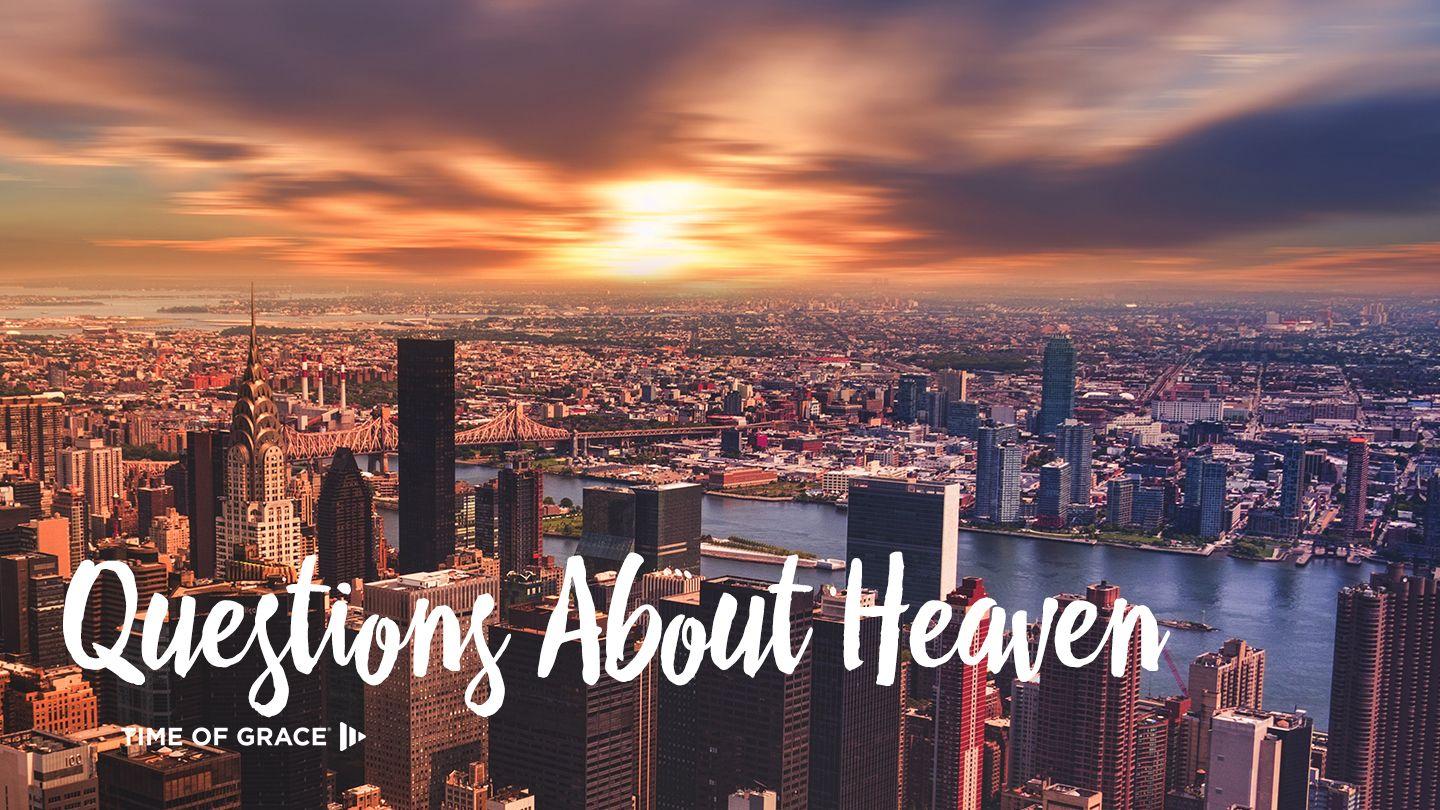 Questions About Heaven Psalms 51:5-10 New Living Translation