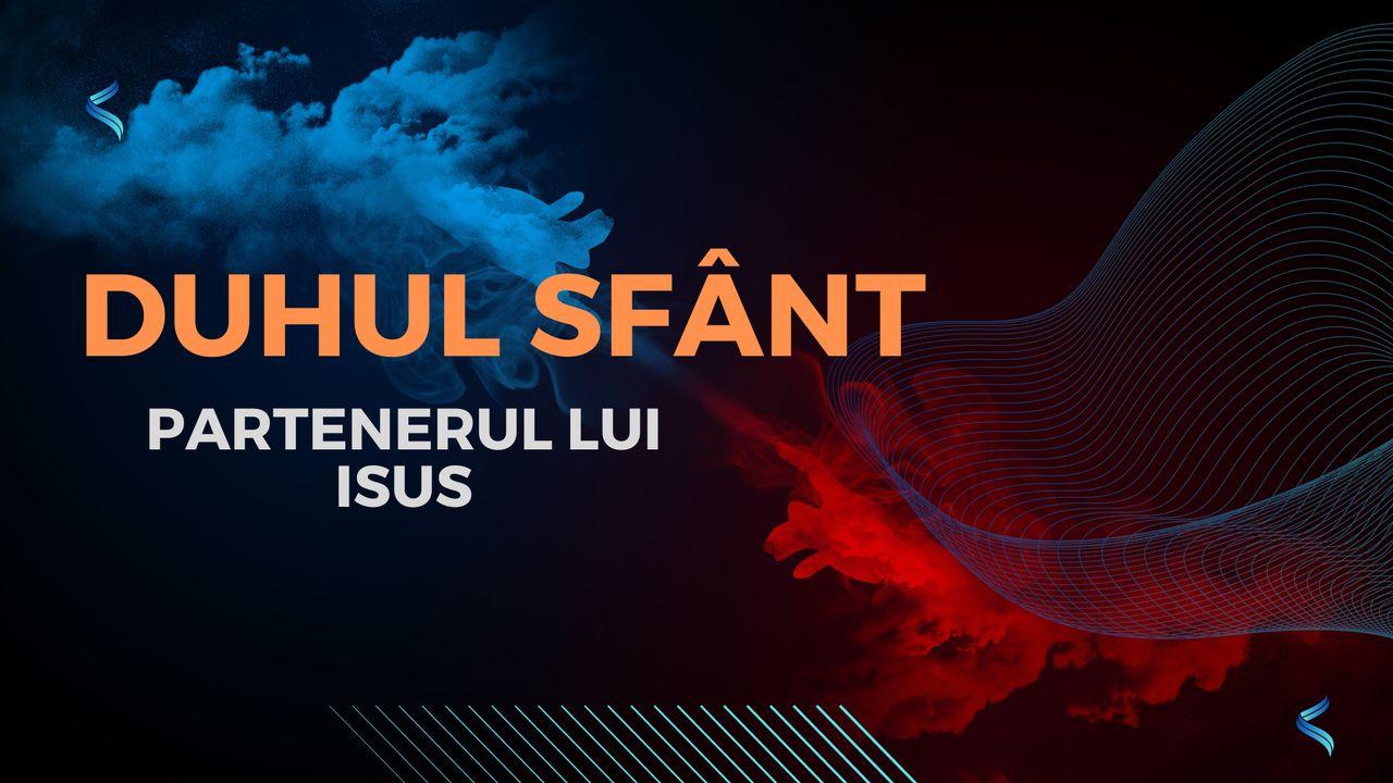 Duhul Sfânt - Partenerul Lui Isus