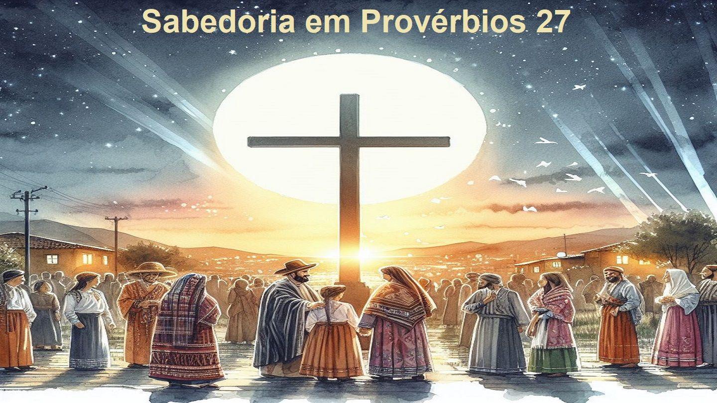 Sabedoria Em Provérbios 27 Provérbios 27:12-27 Nova Versão Internacional - Português