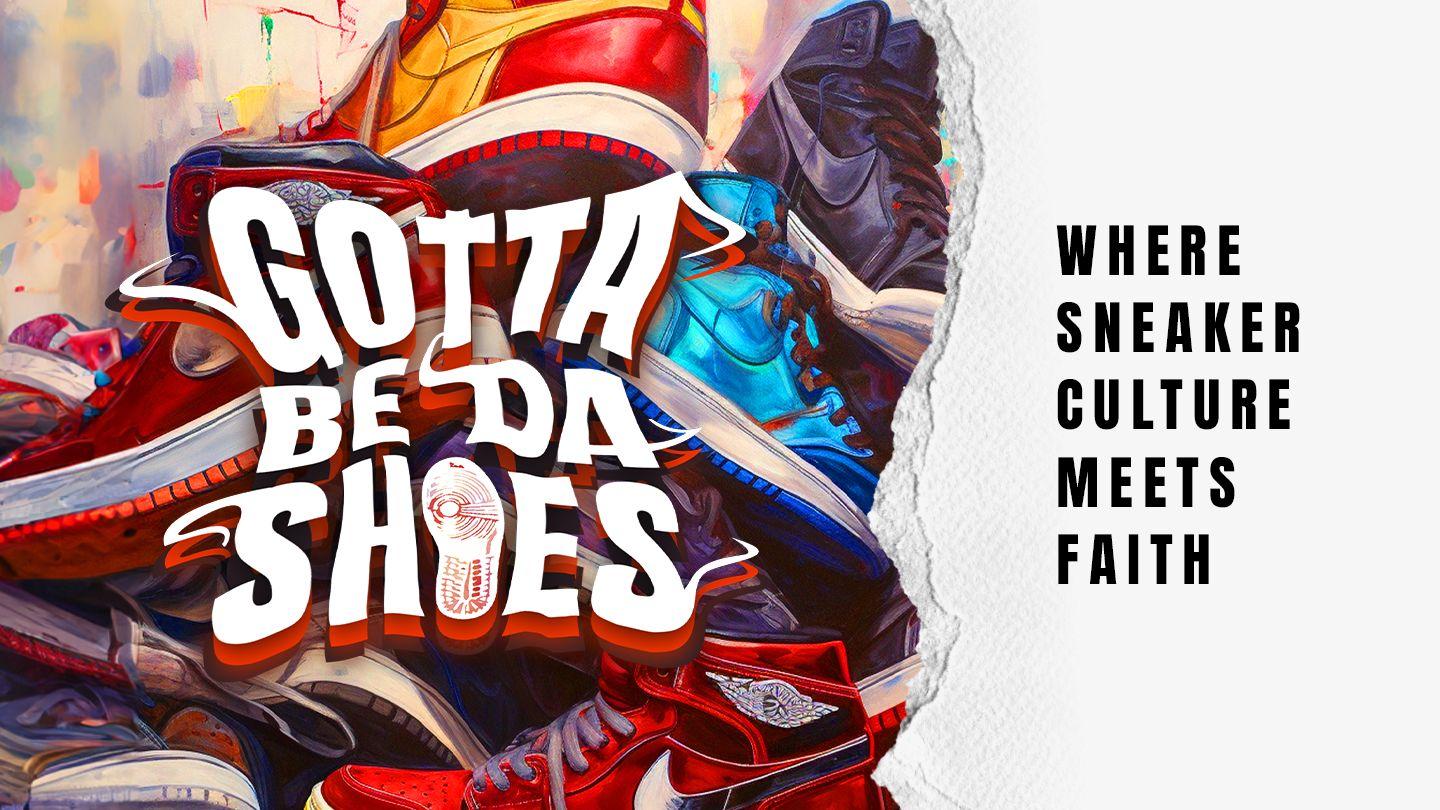 Gotta Be Da Shoes - Where Sneaker Culture Meets Faith Luke 7:38 Mbumbukiam-qa Manqat Mbomambaqape