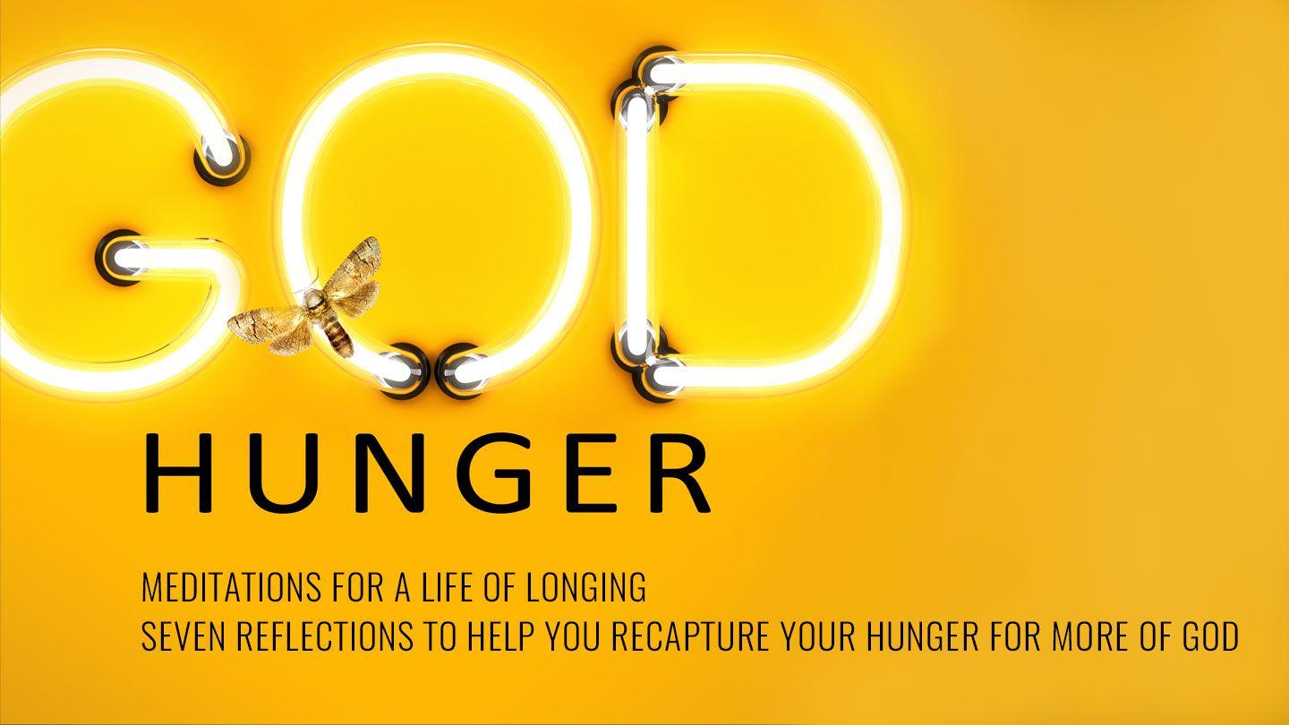 God Hunger – Meditations For A Life Of Longing Matiu 20:16 Lologena Wo Kienane Yesu Kristo