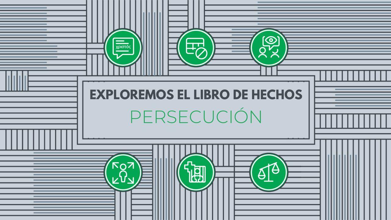 Exploremos el libro de Hechos: Persecución