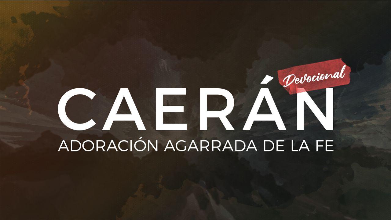 Caerán: Adoración Agarrada De La Fe