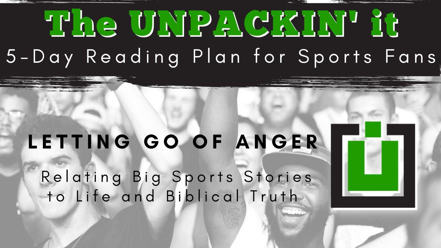 UNPACK This...Letting Go of Anger Psalms 37:8-9 The Passion Translation