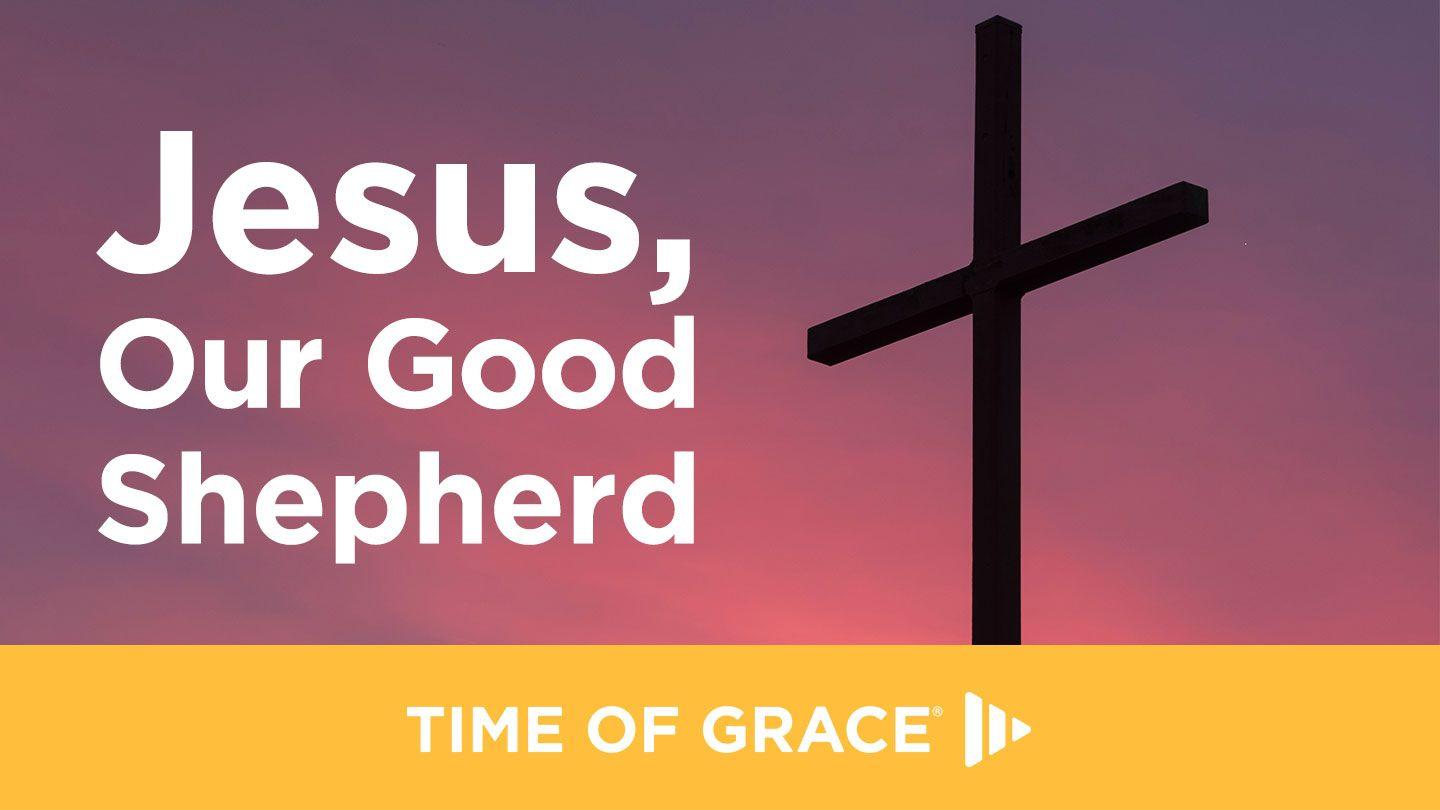 Jesus, Our Good Shepherd John 10:11-12 King James Version
