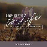 From Death to Life | 40 Days of Dying to Self and Living for Christ