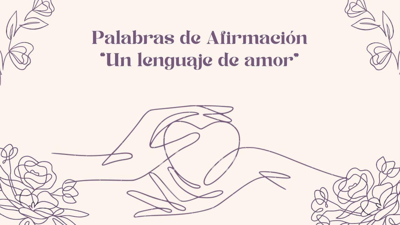 Palabras de afirmación “Un lenguaje de amor”