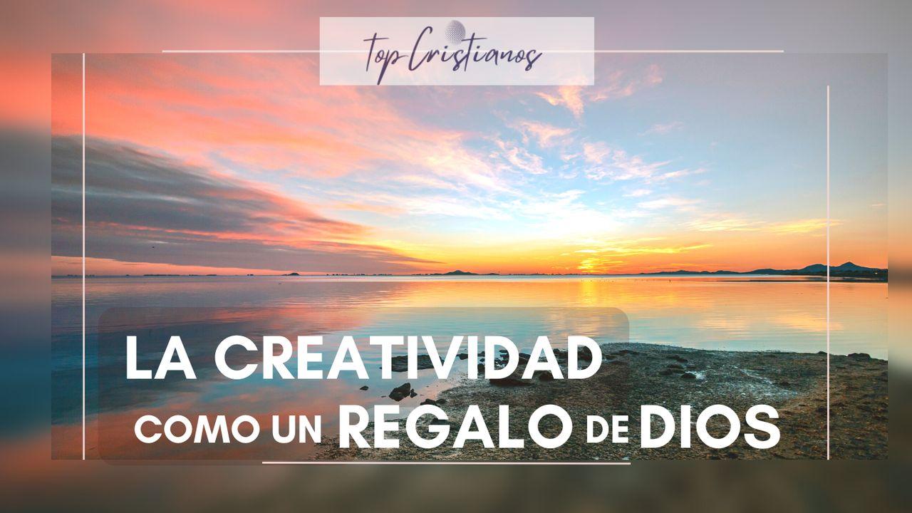 La Creatividad Como Un Regalo De Dios