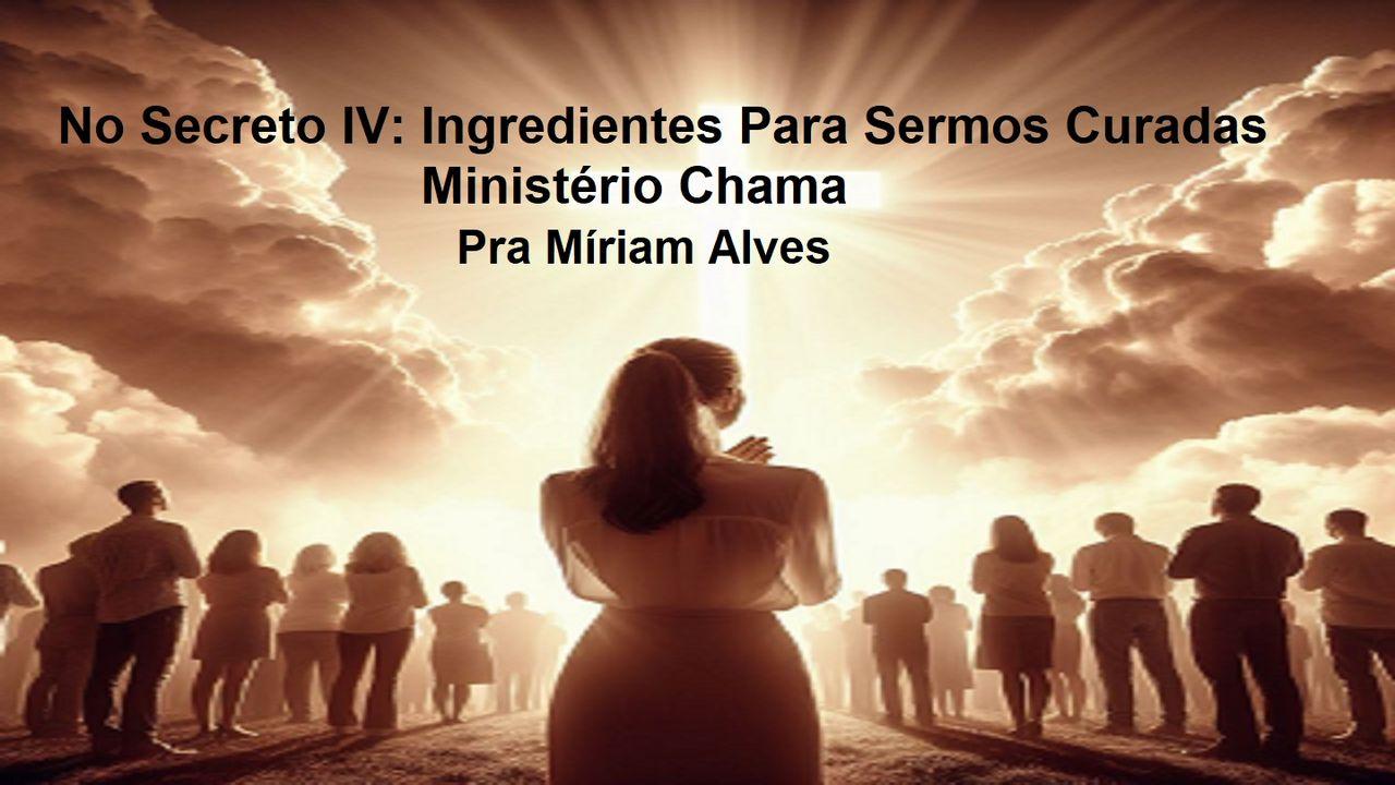 No Secreto 4: Ingredientes Para Sermos Curadas