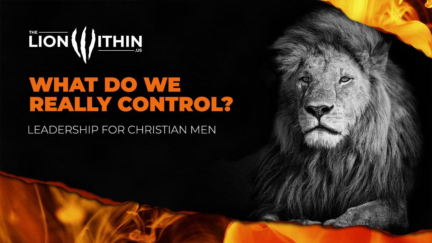 TheLionWithin.Us: What Do We Really Control? Proverbs 16:18-25 American Standard Version