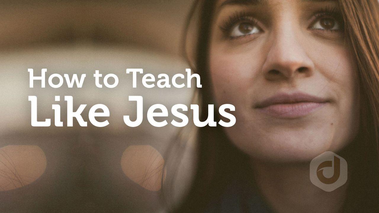 How To Teach Like Jesus