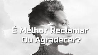 É Melhor Reclamar Ou Agradecer?