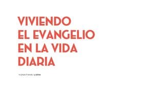 Viviendo El Evangelio en La Vida Diaria