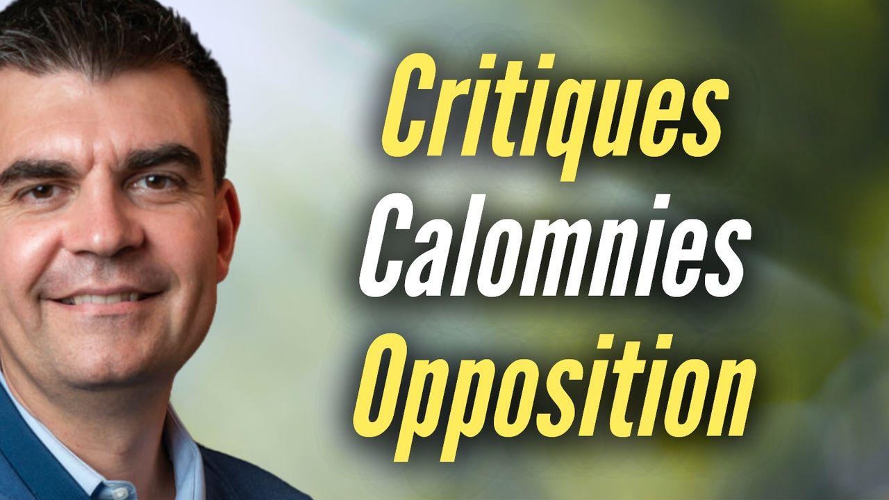 Critiques, calomnies et opposition