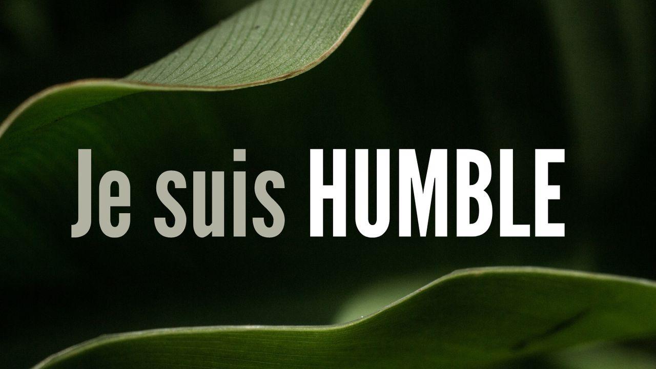 Je suis humble !