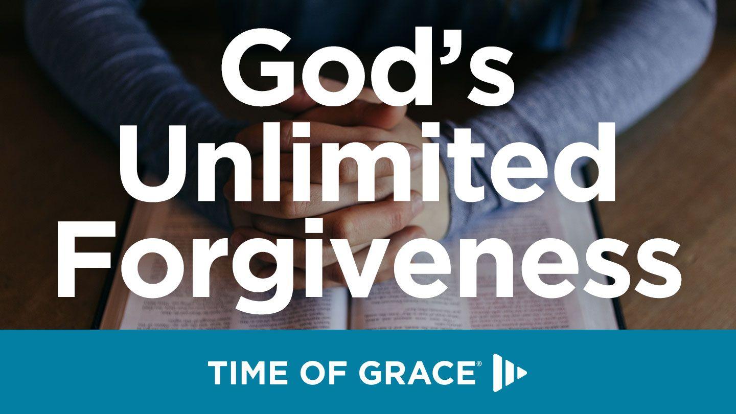 God’s Unlimited Forgiveness 1 John 2:2-4 New Living Translation