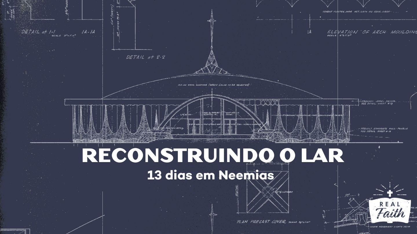 Reconstruindo o Lar: um Estudo em Neemias