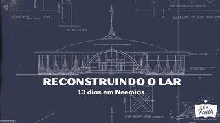 Reconstruindo o Lar: um Estudo em Neemias