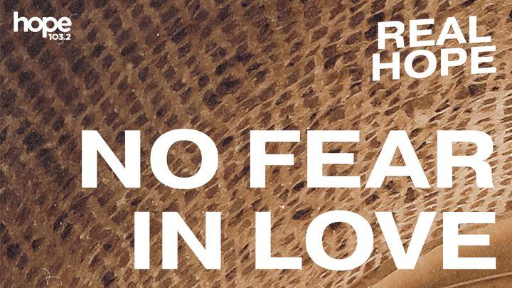 Real Hope: No Fear in Love