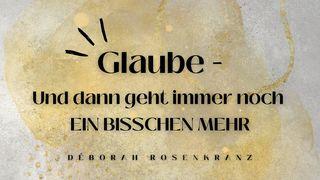 Glaube - Und dann geht immer noch EIN BISSCHEN MEHR