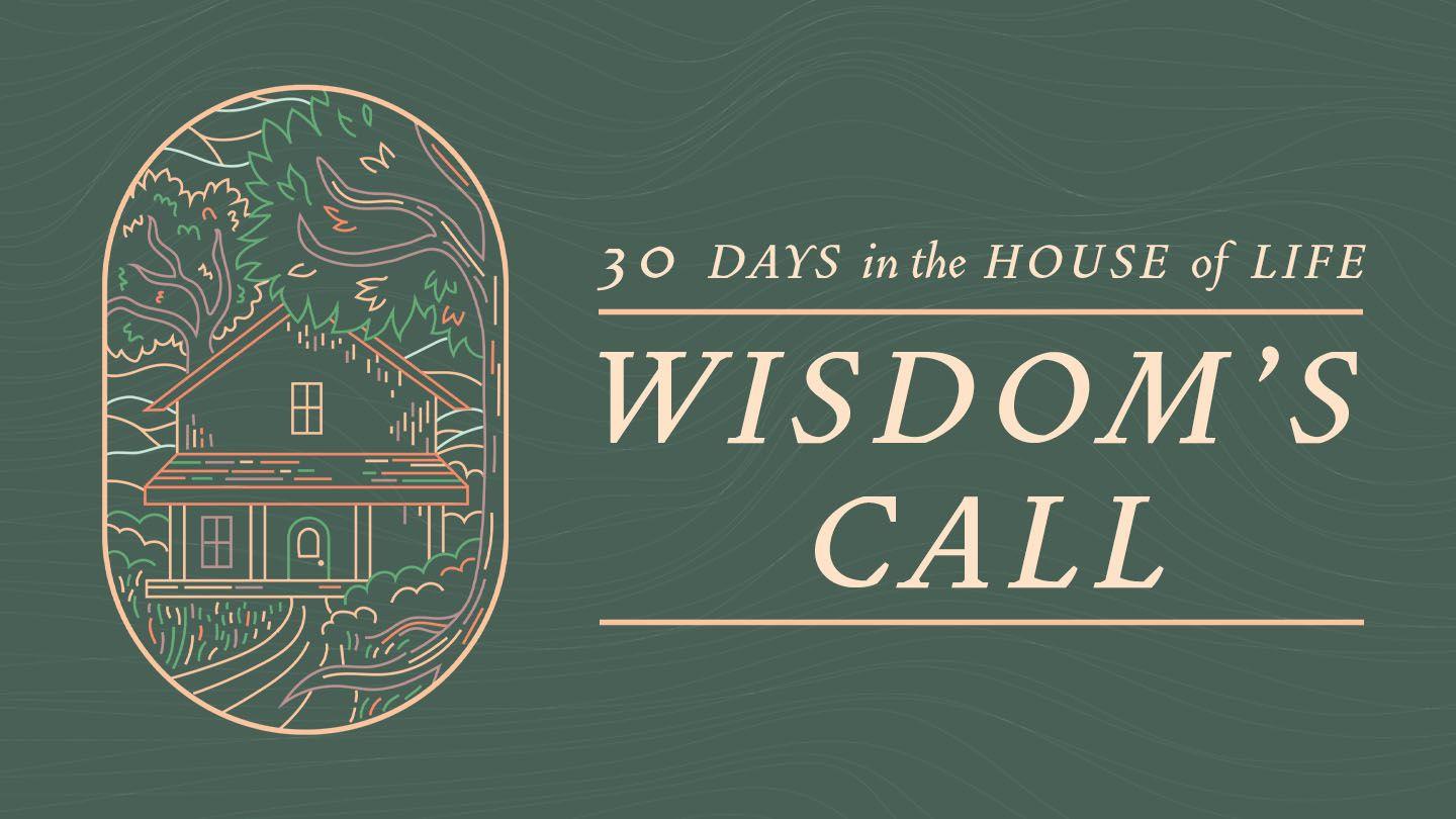 Wisdom's Call: 30 Days in the House of Life Ecclesiastes 5:1-9 New Century Version