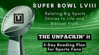 UNPACK This...Super Bowl LVIII Matthew 7:13-14 English Standard Version 2016