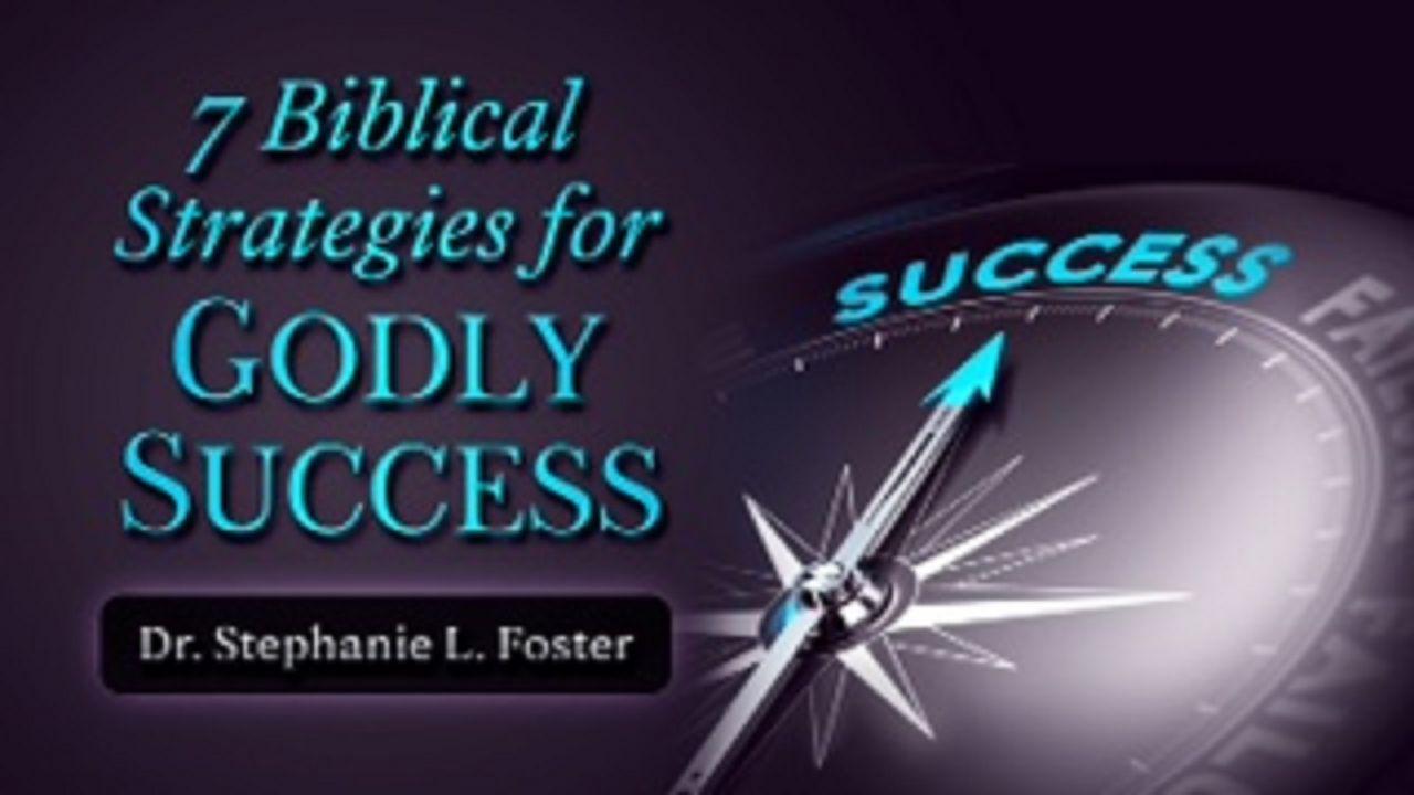 7 Biblical Strategies For Godly Success