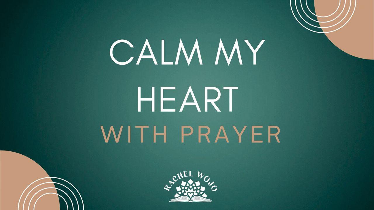 Calm My Heart With Prayer