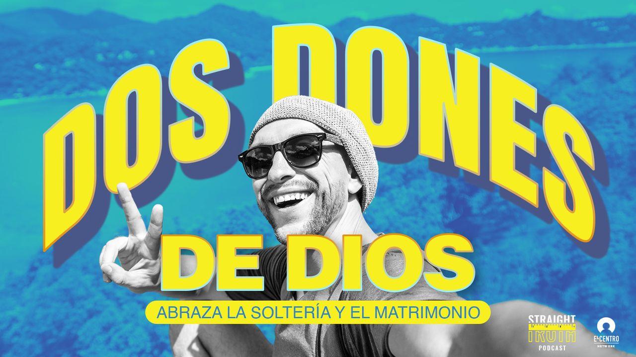 Dos dones de Dios: Abraza la soltería y el matrimonio