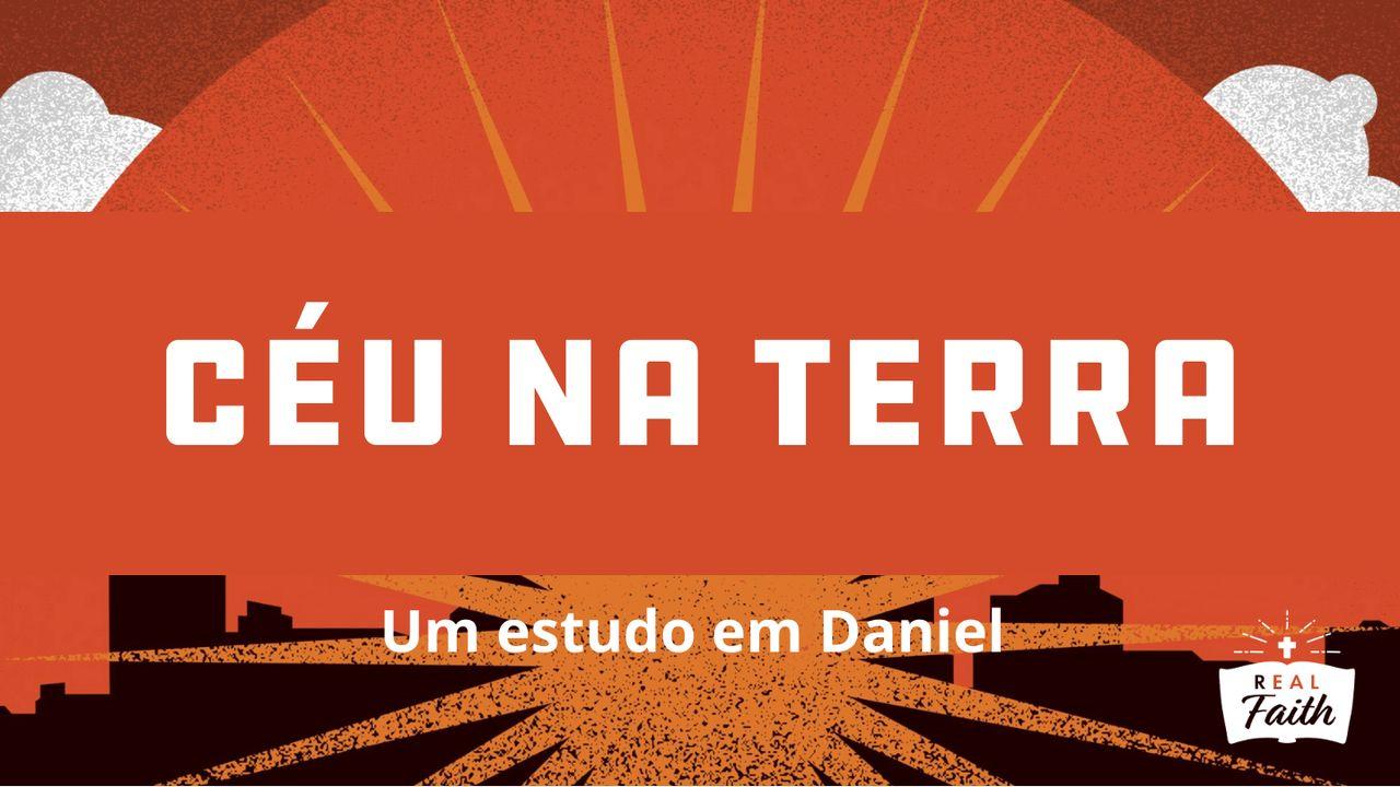 Daniel: Céu na Terra