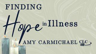 Finding Hope in Illness With Amy Carmichael Job 10:12 New American Standard Bible - NASB 1995
