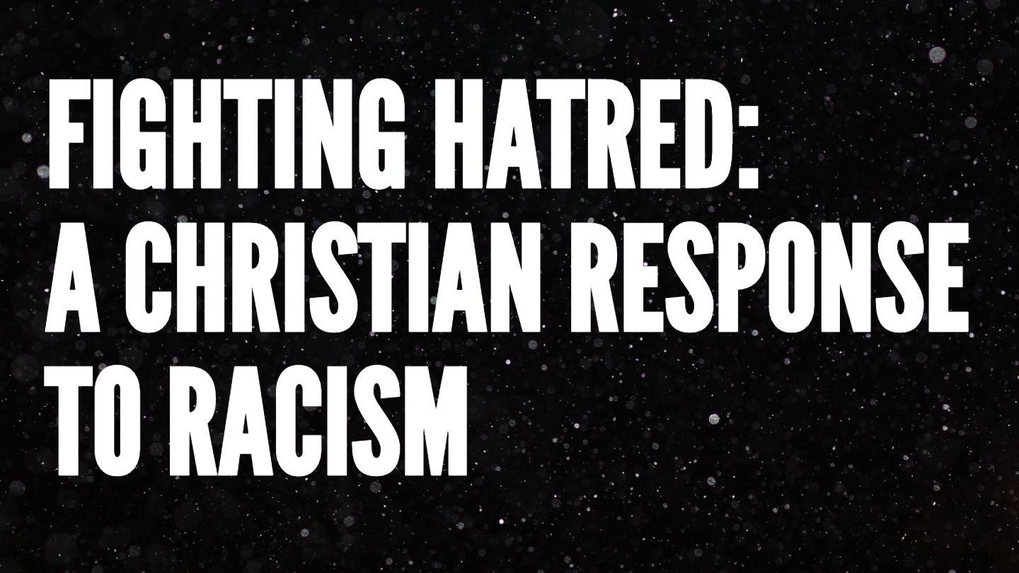 Fighting Hatred: A Christian Response to Racism Psalm 19:13-14 King James Version