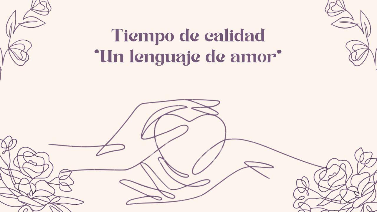 Tiempo de calidad - “Un lenguaje de amor”