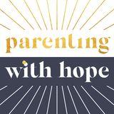 Parenting With Hope: 9 Days of Gospel-Centered Encouragement