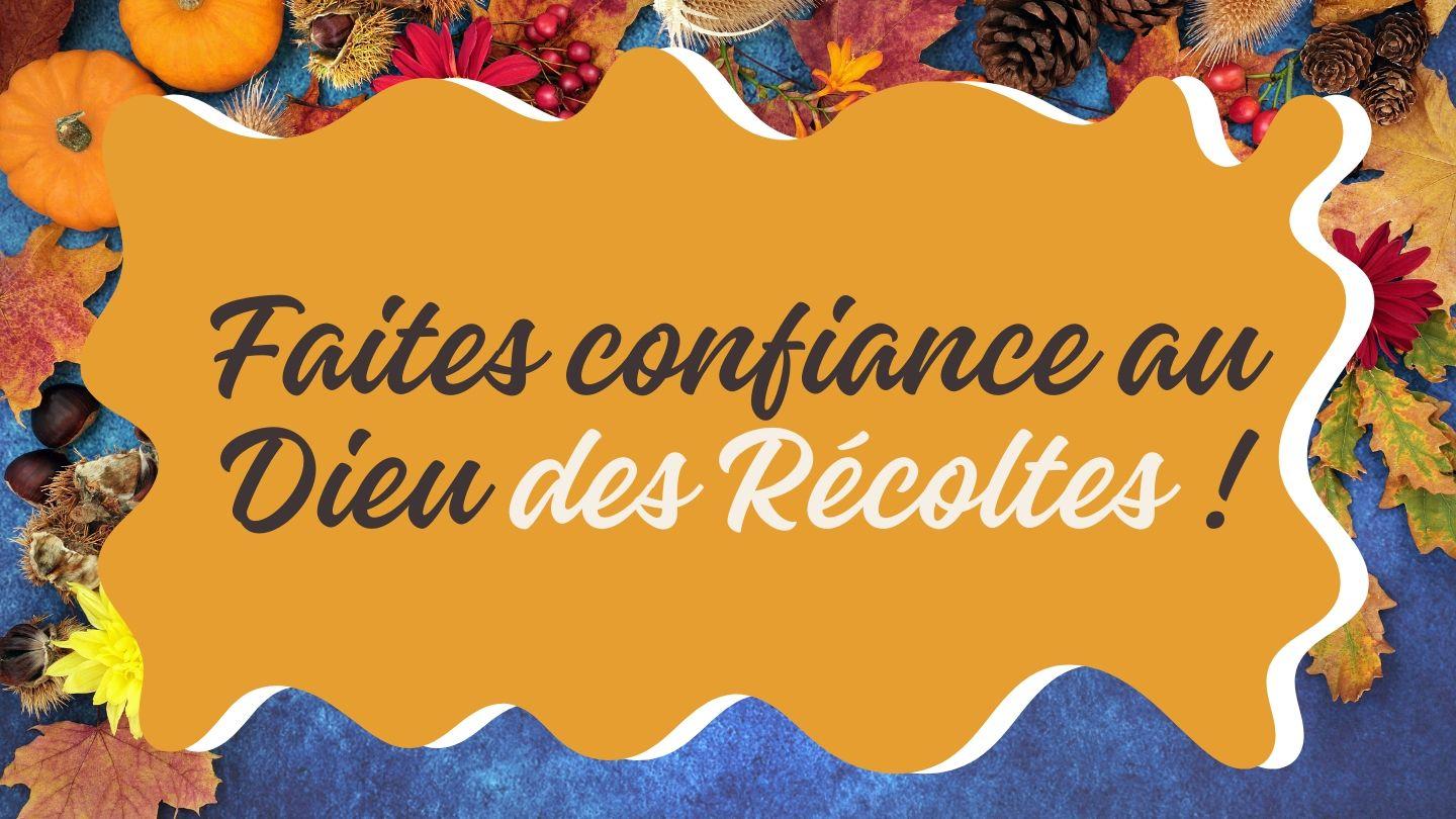Faites confiance au Dieu des Récoltes ! Ecclésiaste 3:1-4 La Bible Segond 21