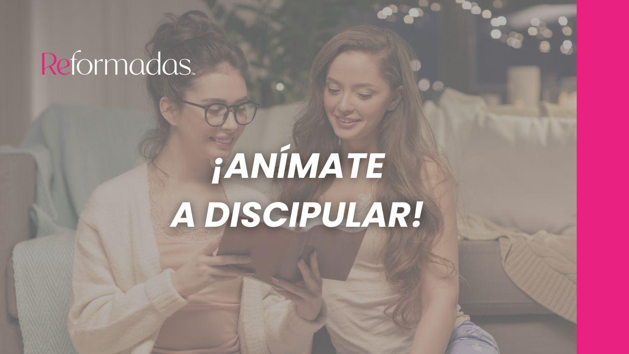 ¡Anímate a Discipular!