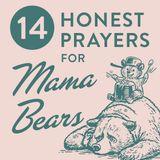 14 Honest Prayers for Mama Bears