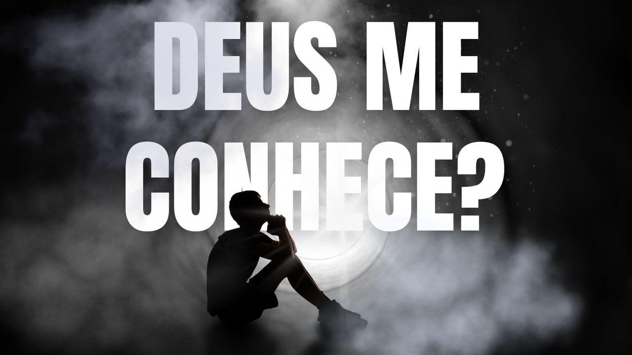 Deus Me Conhece?