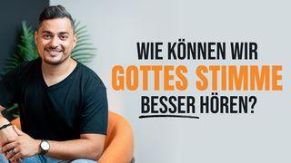 Wie können wir Gottes Stimme besser hören?
