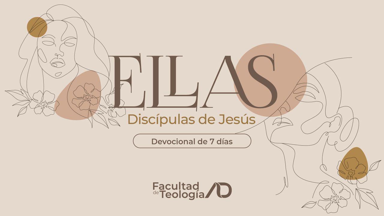 Ellas: Discípulas De Jesús