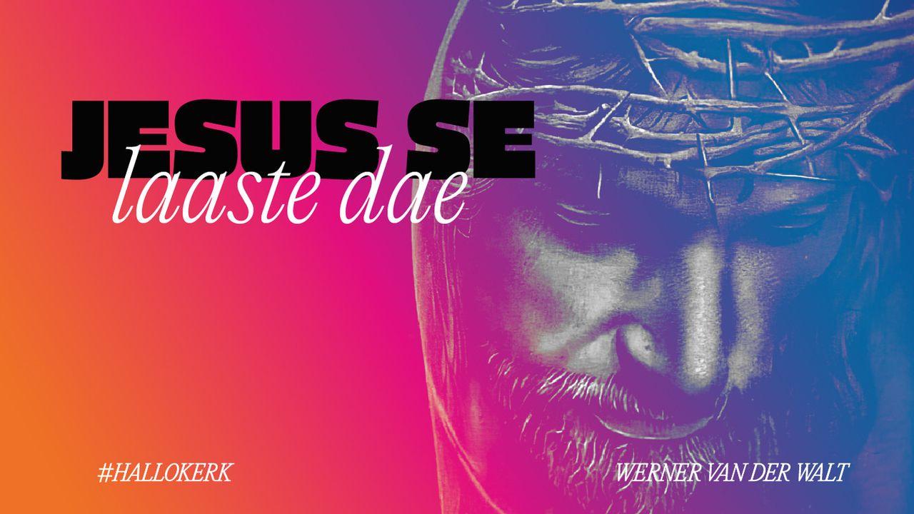 Jesus se Laaste Dae