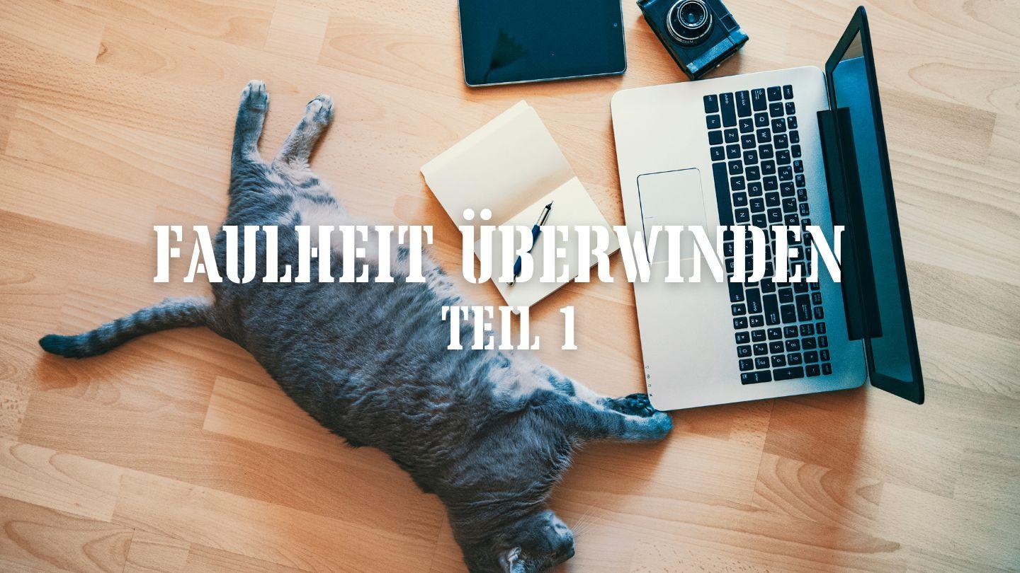 Faulheit überwinden Teil 1